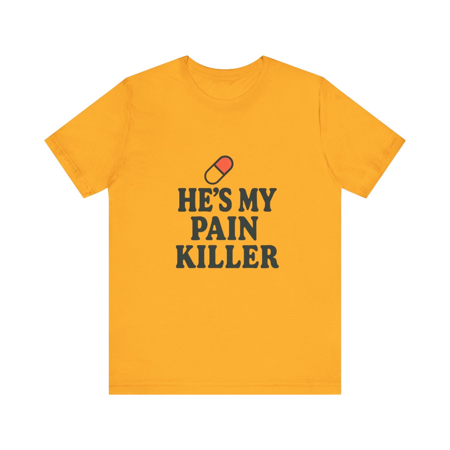 He's My Pain Killer Unisex Tee - Casual Comfort for Pain Relief Lovers