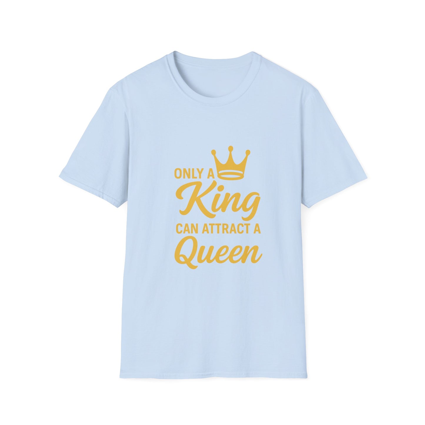 Only a King Can Attract a Queen Unisex Softstyle T-Shirt