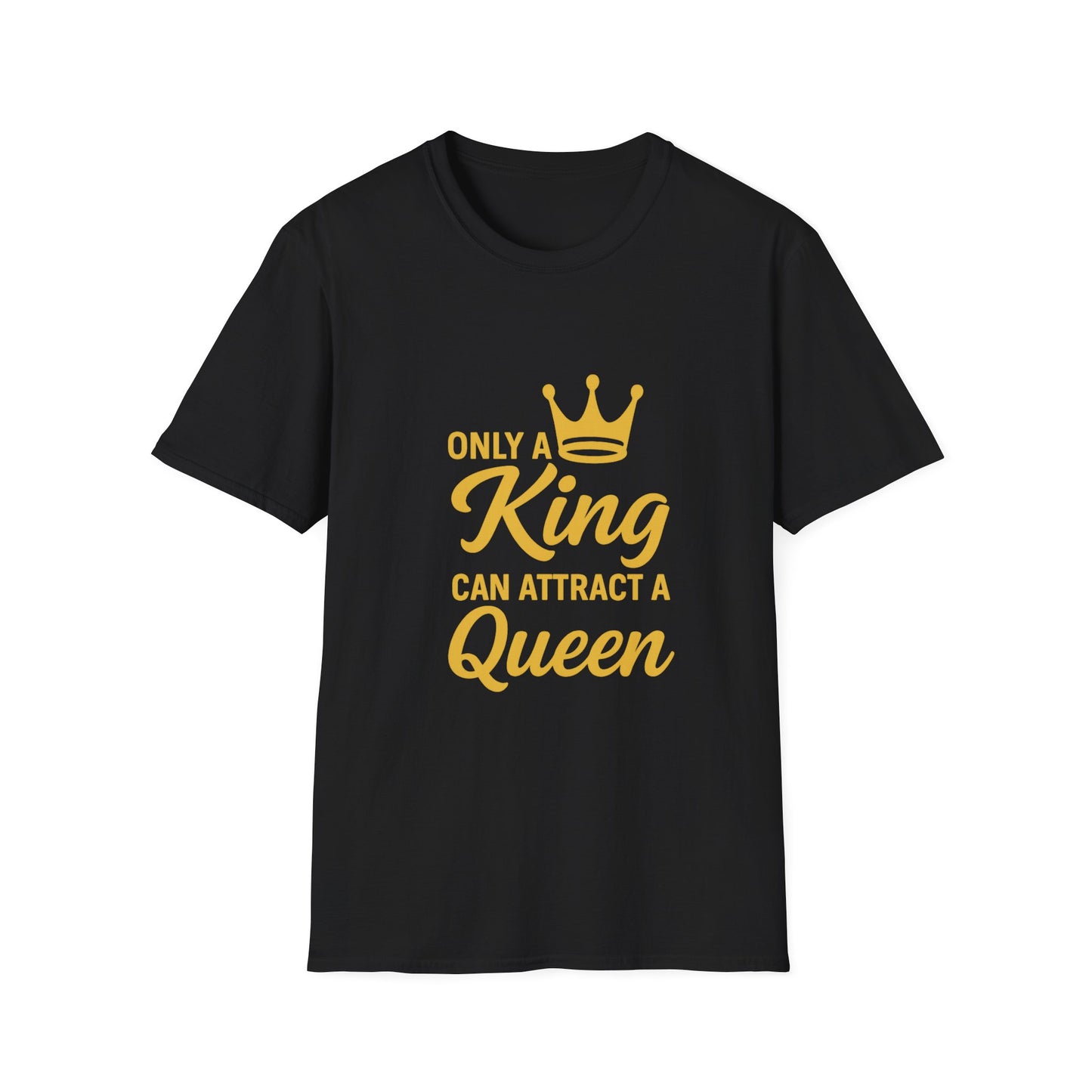 Only a King Can Attract a Queen Unisex Softstyle T-Shirt