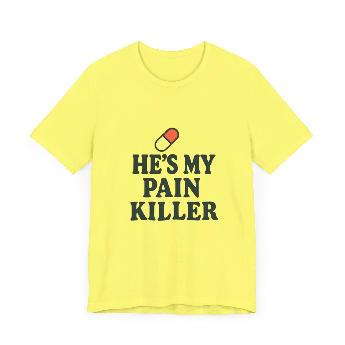 He's My Pain Killer Unisex Tee - Casual Comfort for Pain Relief Lovers