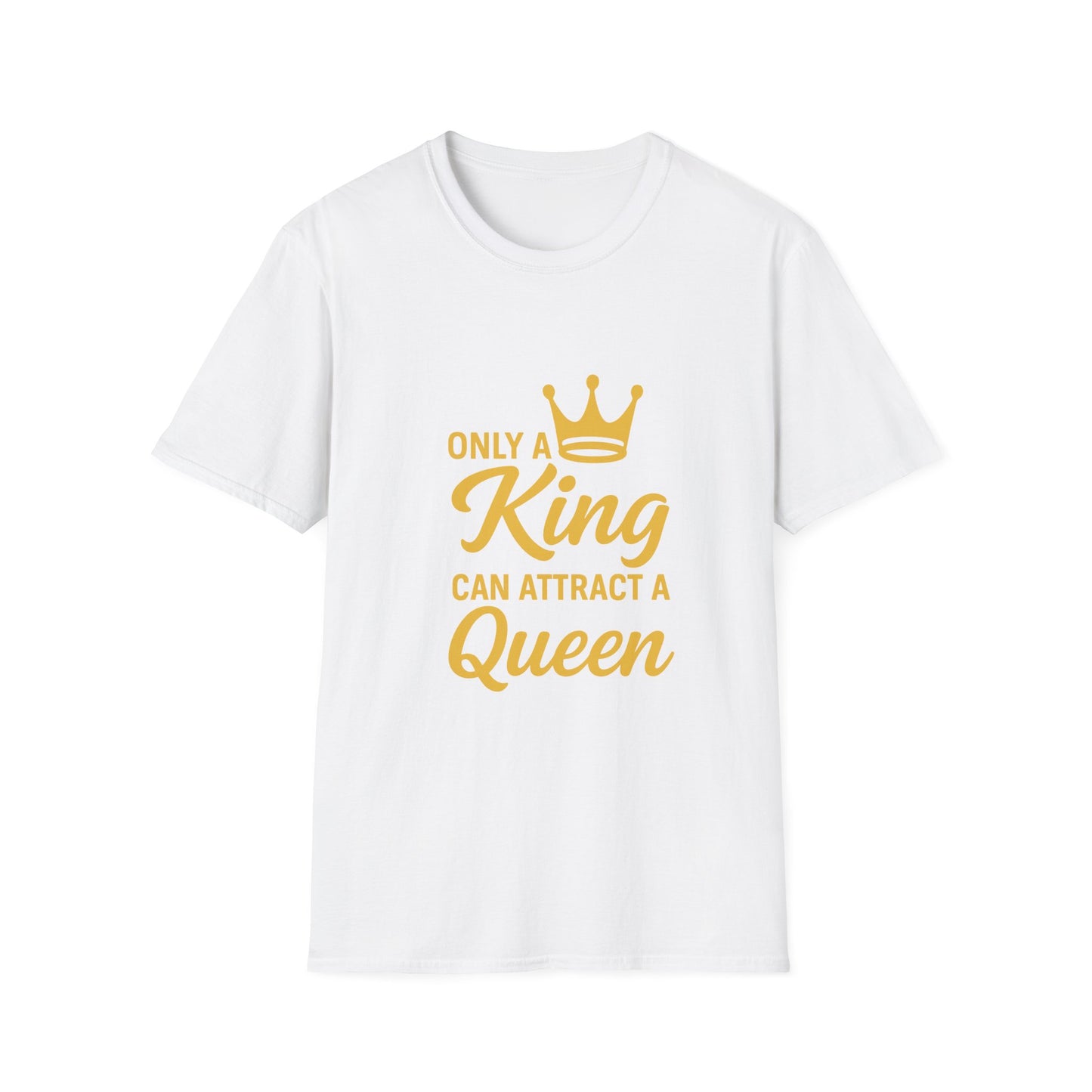 Only a King Can Attract a Queen Unisex Softstyle T-Shirt