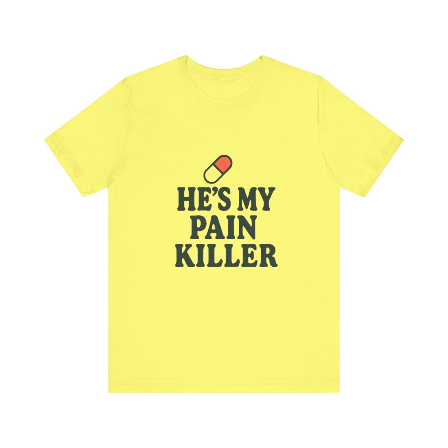 He's My Pain Killer Unisex Tee - Casual Comfort for Pain Relief Lovers