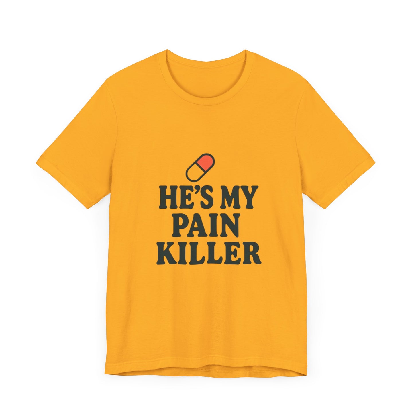 He's My Pain Killer Unisex Tee - Casual Comfort for Pain Relief Lovers