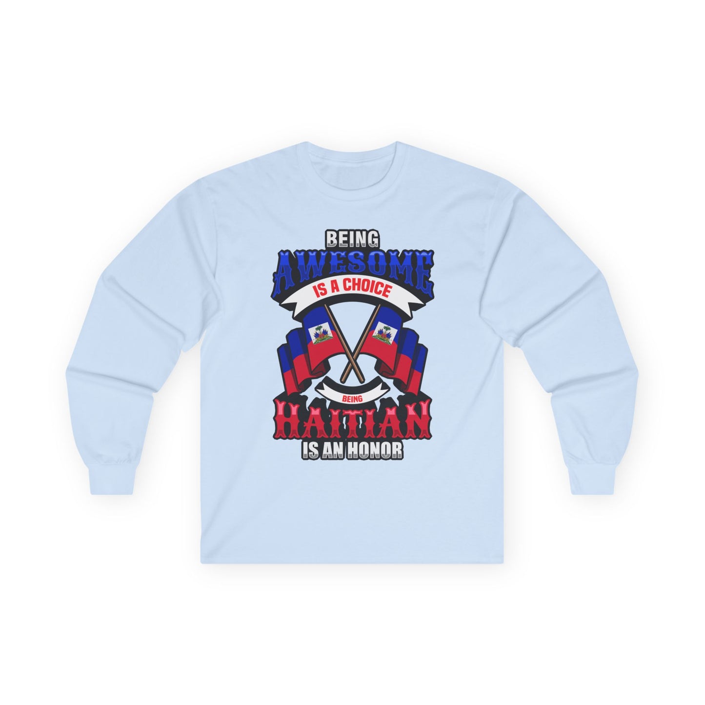 Haitian Pride Long Sleeve Tee - Being Awesome is a Choice