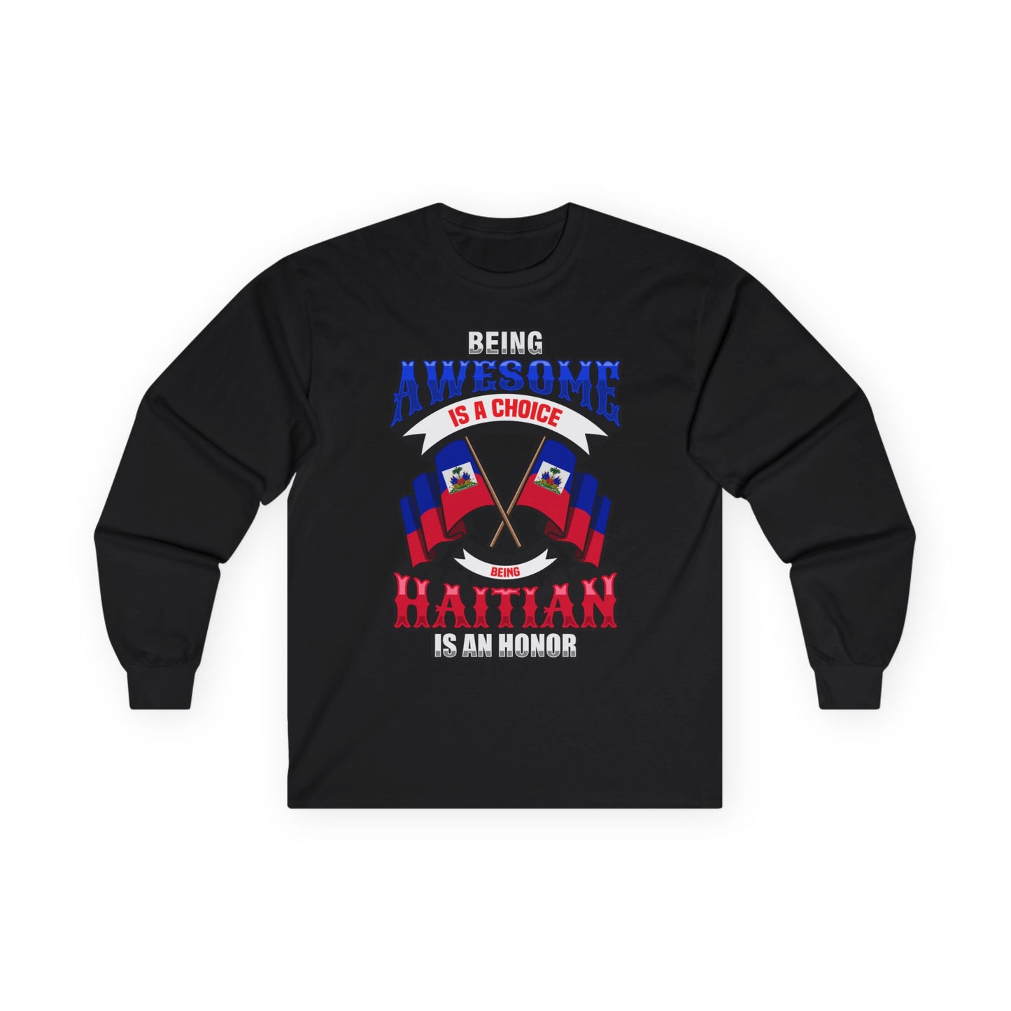 Haitian Pride Long Sleeve Tee - Being Awesome is a Choice